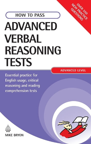 How to Pass Advanced Verbal Reasoning Tests: Essential Practice for English Usage, Critical Reasoning and Reading Comprehension Tests (Testing Series)