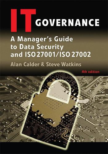 IT Governance: A Manager's Guide to Data Security and Iso 27001 / Iso 27002