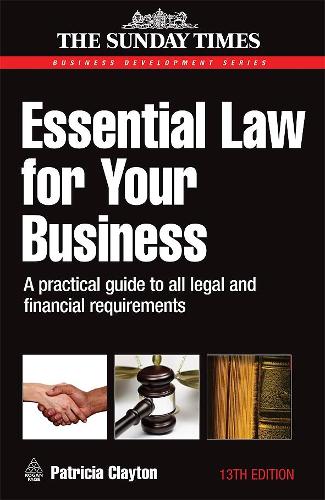 Essential Law for Your Business: A Practical Guide to all Legal and Financial Requirements (Sunday Times Business Development)