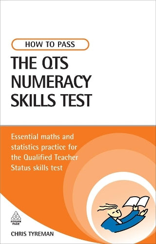 How to Pass the QTS Numeracy Skills Test: Essential Maths and Statistics Practice for the Qualified Teacher Status Skills Test (Testing Series)