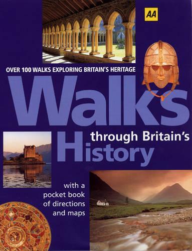 Walks Through Britains History: Over 100 Walks Exploring Britains Heritage (Aa)