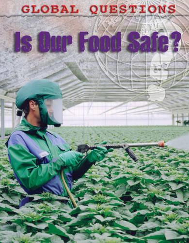 Global Questions: Is Our Food Safe?