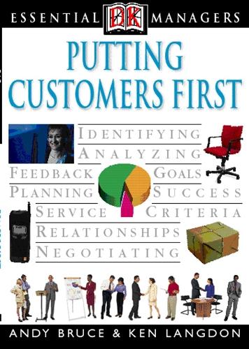 Putting Customers First (Essential Managers)