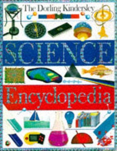 THE DORLING KINDERSLEY SCIENCE ENCYCLOPEDIA