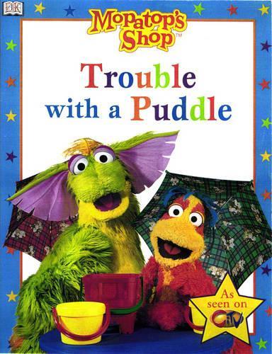 Mopatop Story Book: Trouble with a Puddle (Mopatops Shop)