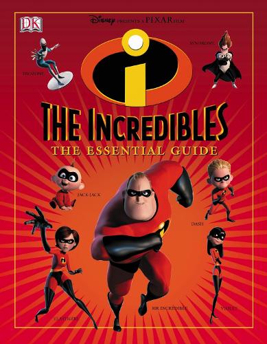 The "Incredibles": The Essential Guide