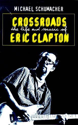 Crossroads: The Life and Music of Eric Clapton