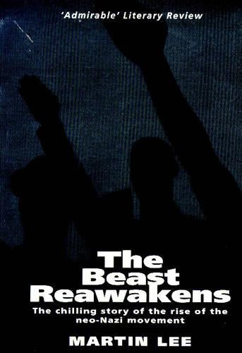 The Beast Reawakens: The Chilling Story of the Rise of the Neo-Nazi Movement