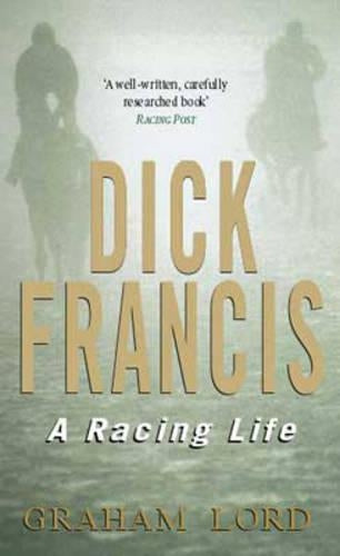 Dick Francis: A Racing Life