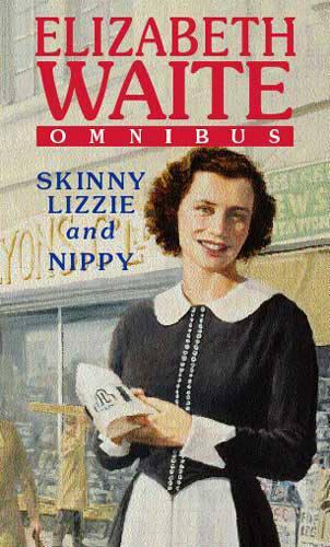 Skinny Lizzie/Nippy: AND Nippy (Elizabeth Waite omnibus)