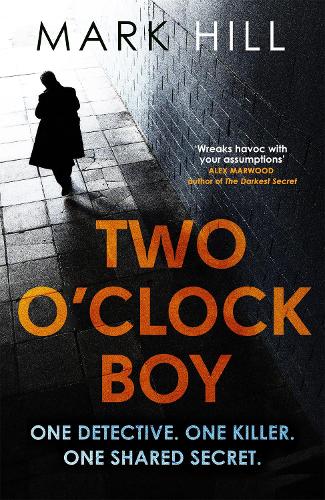 Two OClock Boy: One detective. One killer. One shared secret. (DI Ray Drake)