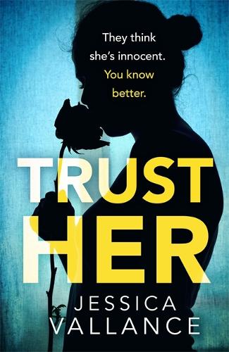 Trust Her: A gripping psychological thriller with a heart-stopping twist