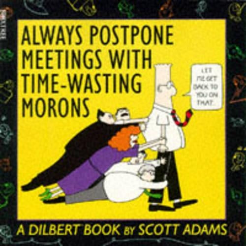 Dilbert: Always Postpone Meetings with Time-wasting Morons