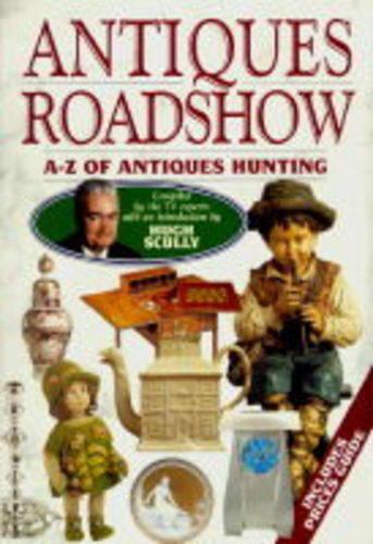 "Antiques Roadshow" A-Z of Antiques Hunting