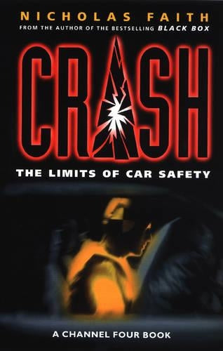 Crash: The Limits of Car Safety (A Channel Four Book)