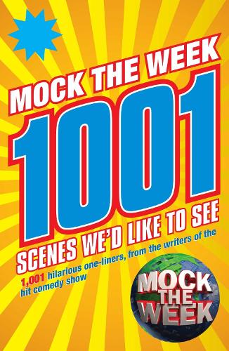 Mock the Week: 1001 Scenes Wed Like to See