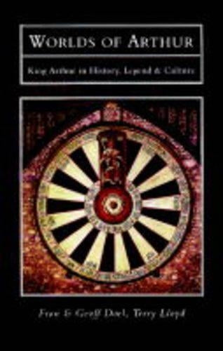 Worlds of Arthur: King Arthur in History, Legend and Culture (Tempus History & Archaeology)