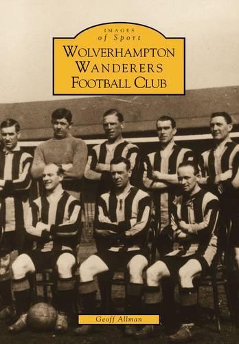 Wolverhampton Wanderers FC (Archive Photographs: Images of Sport)