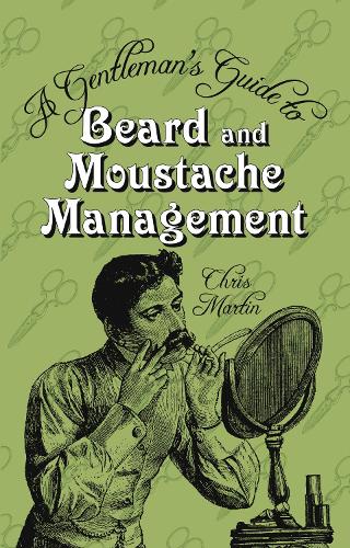 Gentlemans Guide to Beard and Moustache Management