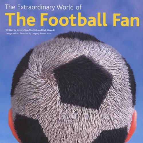 The Extraordinary World of the Football Fan