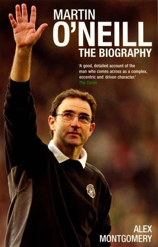 Martin O'Neill: The Biography