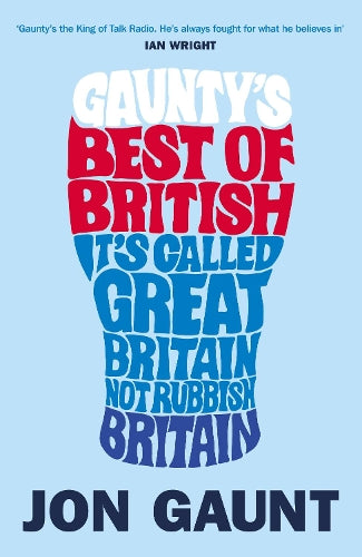 Gauntys Best of British: Its Called Great Britain, Not Rubbish Britain