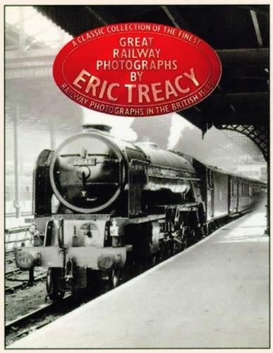 Great Railway Photographs: A Collection Of The Finest Railway Photographs In The British Isles