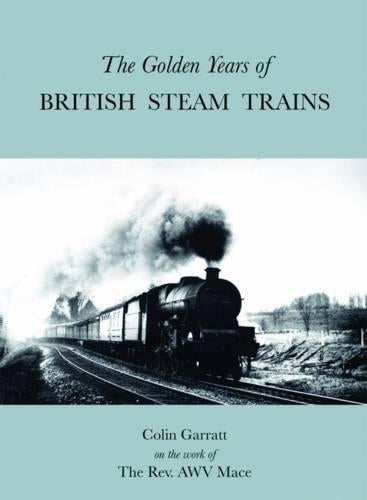 The Golden Years of British Steam Trains