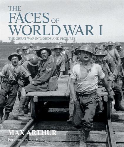 The Faces of World War I: The Great War in words & pictures