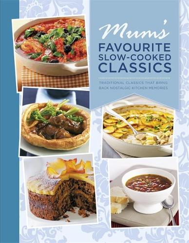 Mums Favourite Slow-Cooked Classics