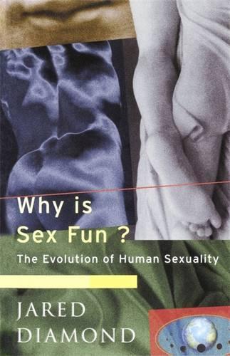 Why Is Sex Fun?: The Evolution of Human Sexuality