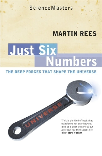 Just Six Numbers The Deep Forces That Shape the Universe by Rees, Martin J. ( Author ) ON Oct-05-2000, Paperback