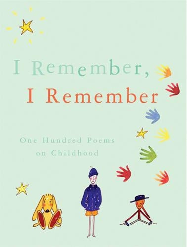 I remember, I remember: 100 poems on childhood: One Hundred Poems on Childhood