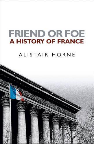 Friend or Foe: An Anglo-Saxon History of France: A History of France