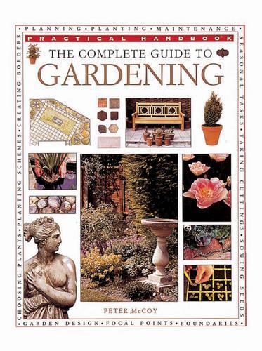 The Complete Guide to Gardening (Practical Handbook)