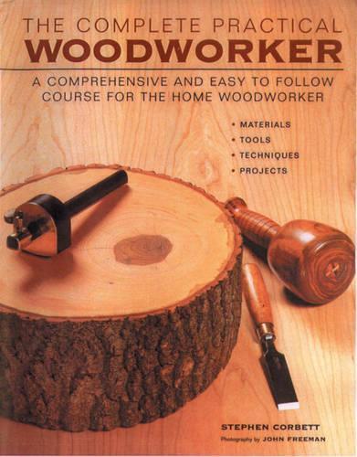 The Complete Practical Woodworker