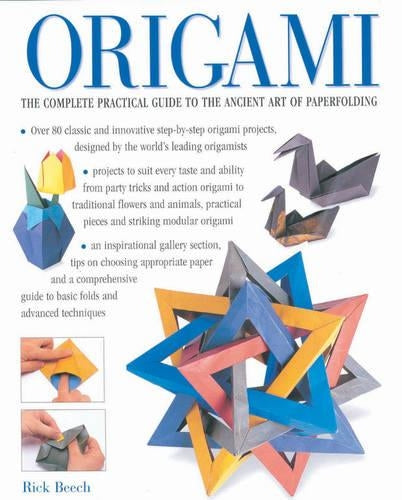 Origami: The Complete Practical Guide to the Ancient Art of Paperfolding
