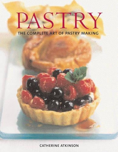 Pastry: The Complete Art of Pastry Making