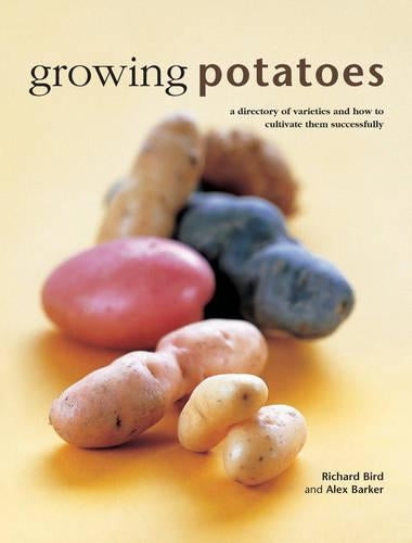 Growing Potatoes: A directory of varieties and how to cultivate them successfully (Kitchen Garden Series)