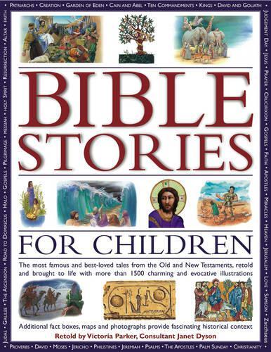 Bible Stories for Children: The Most Famous and Best-loved Events from the Old and New Testaments, Retold with 800 Charming Illustrations - Features ... That Provide Fascinating Historical Context