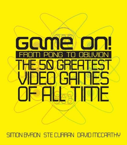 Game On!: From Pong to Oblivion - The Greatest Video Games of All Time