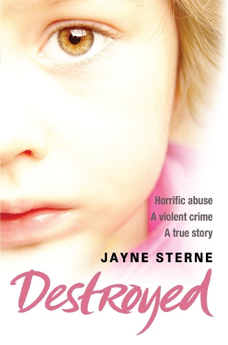 Destroyed: A Secret That Cant Be Told - A Life Forever Ruined