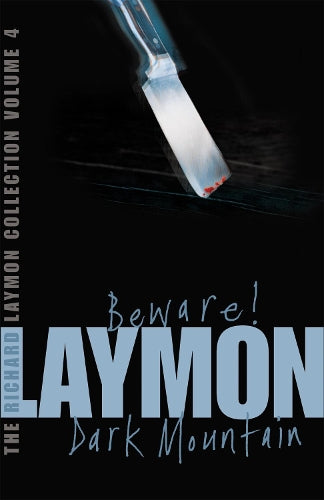 The Richard Laymon Collection Volume 4: Beware & Dark Mountain: "Beware" AND "Dark Mountain" v. 4