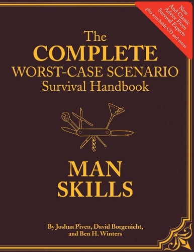 Complete Worst-case Scenario Survival Handbook: Man Skills (Worst-Case Scenario Survival Handbooks)