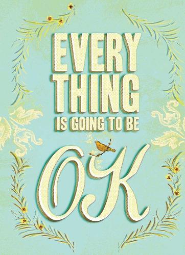 Everything Is Going to Be OK