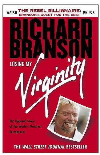 Losing My Virginity: How Ive Survived, Had Fun, and Made a Fortune Doing Business My Way