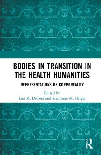 Bodies in Transition in the Health Humanities: Representations of Corporeality