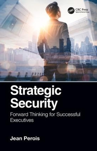 Strategic Security: Forward Thinking for Successful Executives