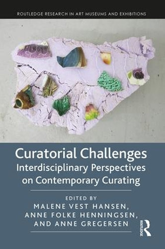 Curatorial Challenges: Interdisciplinary Perspectives on Contemporary Curating (Routledge Research in Art Museums and Exhibitions)