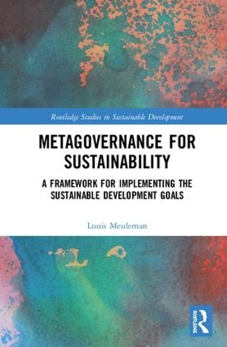 Metagovernance for Sustainability: A Framework for Implementing the Sustainable Development Goals (Routledge Studies in Sustainable Development)